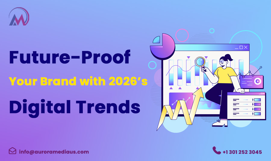 Future-Proof Your Brand with 2026’s Digital Trends  